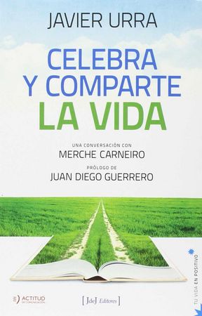 CELEBRA Y COMPARTE LA VIDA, de URRA PORTILLO, JAVIER | portada del libro