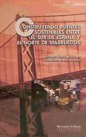 CONSTRUYENDO PUENTES SOSTENIBLES ENTRE EL SUR DE ESPEÑA Y EL NORTE DE MARRUECOS, de Amrani Boukhobza | portada del libro