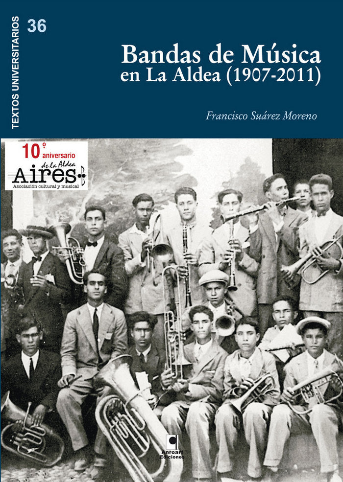 BANDAS DE MUSICA EN LA ALDEA (1907-2011), de SUAREZ MORENO, FRANCISCO | portada del libro