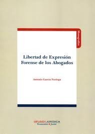 LIBERTAD DE EXPRESION FORENSE DE LOS ABOGADOS, de GARCíA NORIEGA, ANTONIO | portada del libro