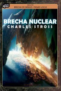 Brecha nuclear, de CHARLES STROSS | portada del libro