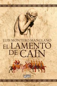 El lamento de Ca¡n, de LUIS MONTERO MANGLANO | portada del libro