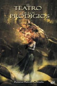 El teatro de los prodigios, de RAMóN MERINO COLLADO | portada del libro