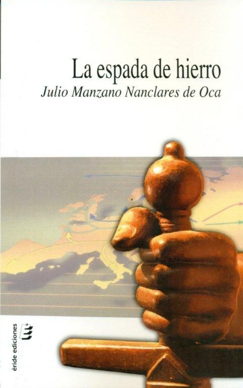 ESPADA DE HIERRO, LA, de MANZANARO NANCLARES DE OCA | portada del libro