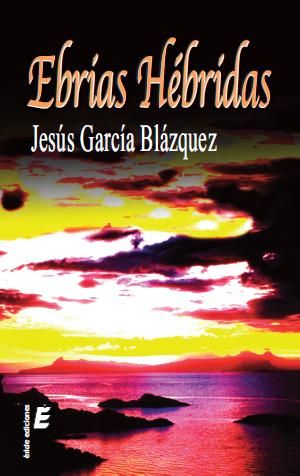 EBRIAS HEBRIDAS, de GARCIA BLAZQUEZ | portada del libro