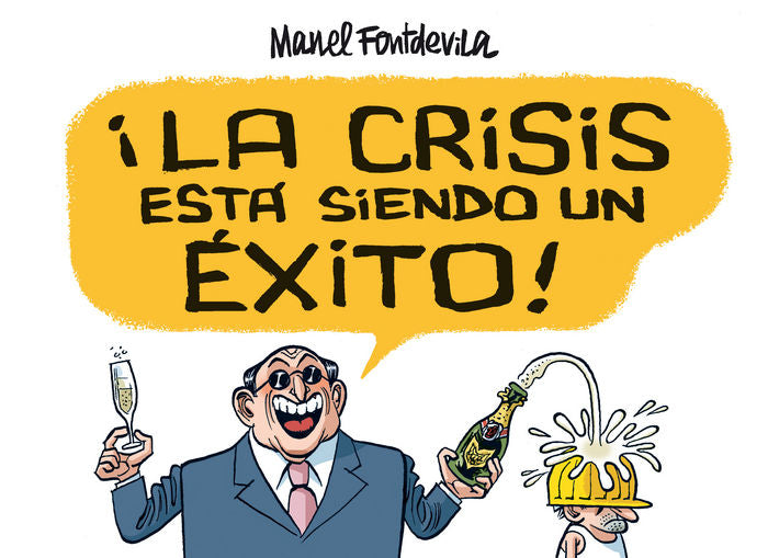 LA CRISIS ESTÁ SIENDO UN ÉXITO!, de FONTDEVILA, MANEL | portada del libro
