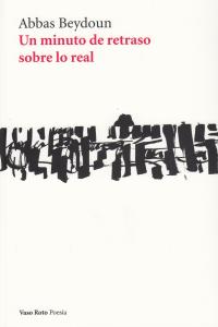 UN MINUTO DE RETRASO SOBRE LO REAL, de BEYDOUN, ABBAS | portada del libro