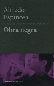Obra negra, de ALFREDO ESPINOSA | portada del libro