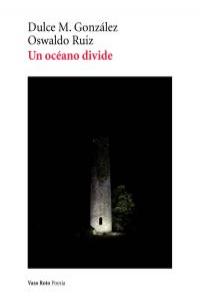 Un océano divide, de DULCE M.GONZáLEZ Y OSWALDO RUIZ | portada del libro