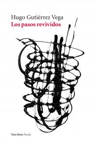 Los pasos revividos, de Gutiérrez Vega, Hugo | portada del libro