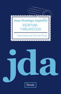 Escritura y melancolía, de Argüelles, Juan Domingo | portada del libro
