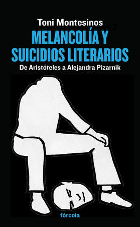 Melancolía y suicidios literarios, de Montesinos, Toni | portada del libro