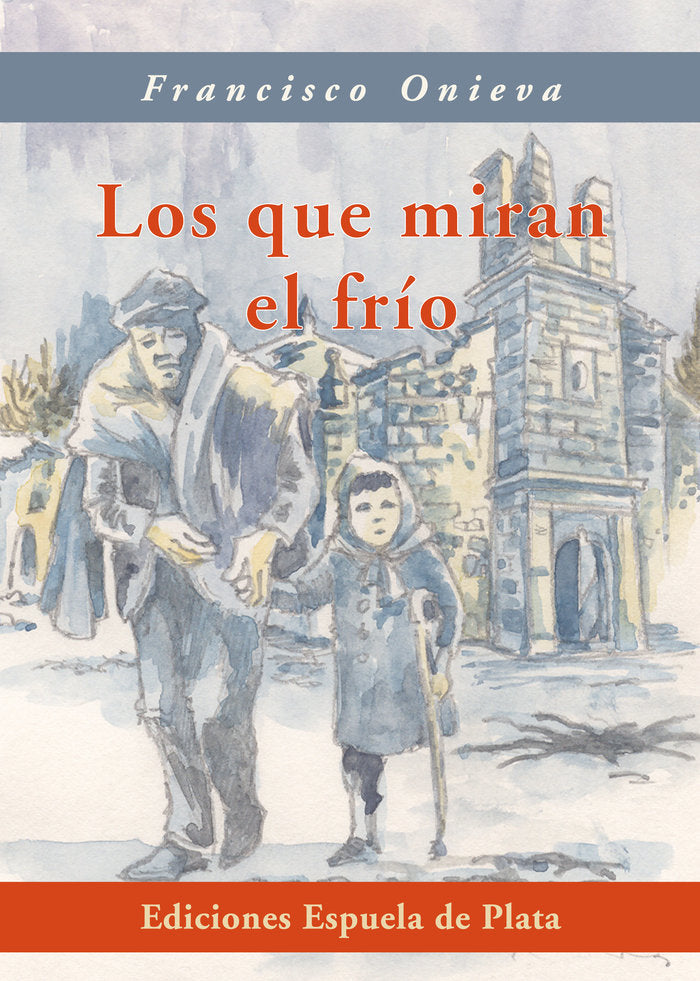 Los que miran el frío, de Onieva, Francisco | portada del libro