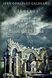 GALBANOR 2 EL CLAN DE LOS HIJOS DE LA LUNA, de GONZALEZ GALDEANO,IVAN | portada del libro