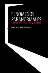 FENOMENOS PARANORMALES Y OTRAS HISTORIAS INEXPLICABLES, de FERRIS | portada del libro