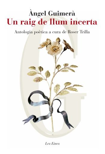 Un raig de llum incerta. Antologia poètica, de Guimerà | portada del libro