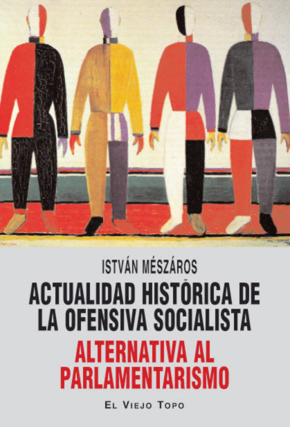 Actualidad histórica de la ofensiva socialista, de Mészáros, István | portada del libro