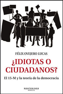 ¿Idiotas o ciudadanos?, de Ovejero Lucas, Félix | portada del libro