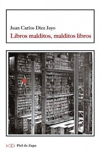 Libros malditos, malditos libros, de Díez Jayo, Juan Carlos | portada del libro