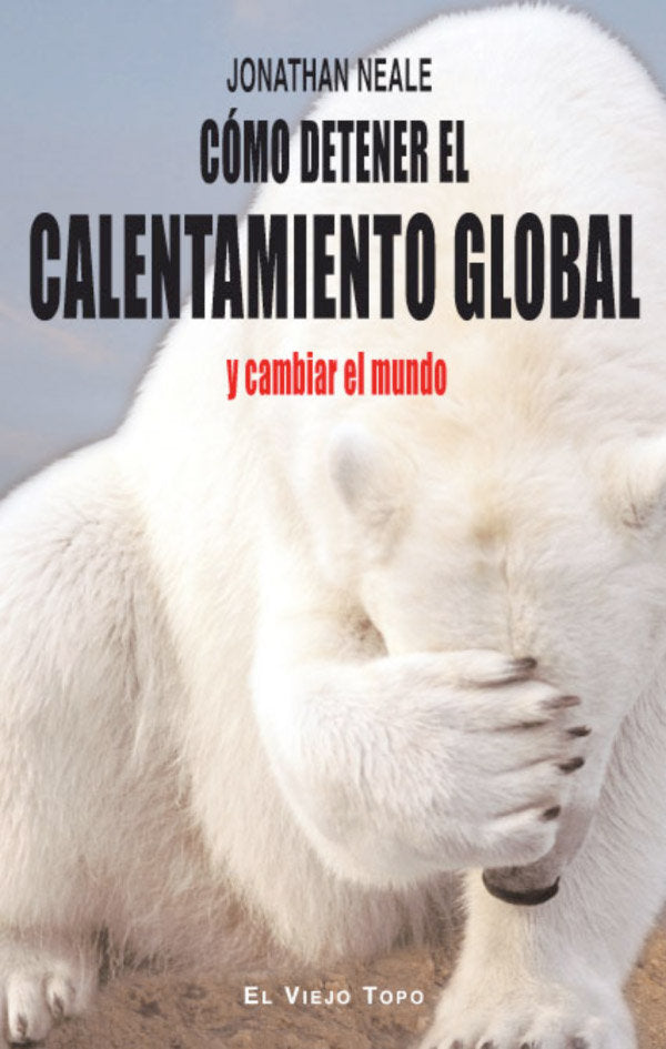Cómo detener el calentamiento global y cambiar el mundo, de Neale, Jonathan | portada del libro