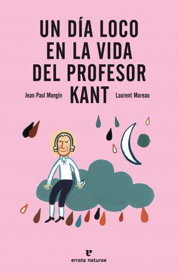 Un d¡a loco en la vida del profesor Kant, de JEAN PAUL MONGIN | portada del libro