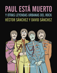 Paul está muerto y otras leyendas urbanas del rock, de Sánchez Moro, Héctor | portada del libro