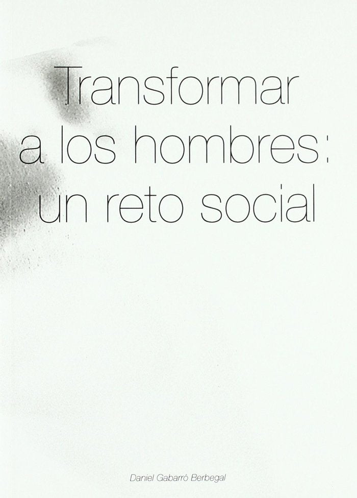 TRANSFORMAR A LOS HOMBRES, de GABARRO BERBEGAL, DANIEL | portada del libro