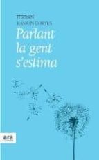 Parlant la gent s'estima, de Ferran Ramon-Cortés | portada del libro