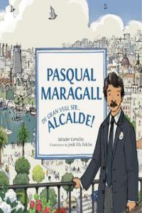 Pasqual Maragall: De gran vull serà alcalde!, de Comelles, Salvador | portada del libro