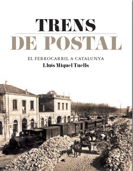 TRENS DE POSTAL, de LLUIS MIQUEL TUELLS | portada del libro