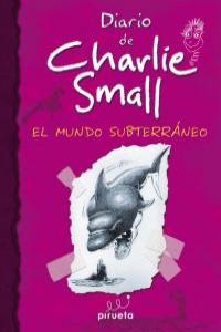 Diario de Charlie Small. El mundo subterráneo, de Small, Charlie | portada del libro