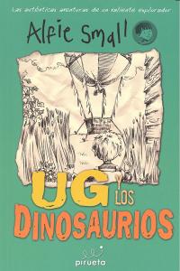 Ug y los dinosaurios. Diario de Alfie Small Vol.2, de Small, Alfie | portada del libro