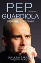 Pep Guardiola, de GUILLEN BALAGUE | portada del libro