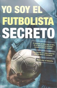 Yo soy el futbolista secreto, de Anónimo | portada del libro