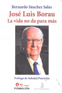 JOSE LUIS BORAU LA VIDA NO DA PARA MAS, de SANCHEZ SALAS | portada del libro