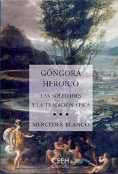 Gongora heroico. Las soledades y la tradición épica, de Blanco, Mercedes | portada del libro