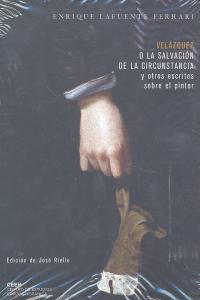 Velázquez o la salvación de la circunstancia y otros escritos sobre el pintor, de Lafuente Ferrari, Enrique | portada del lib