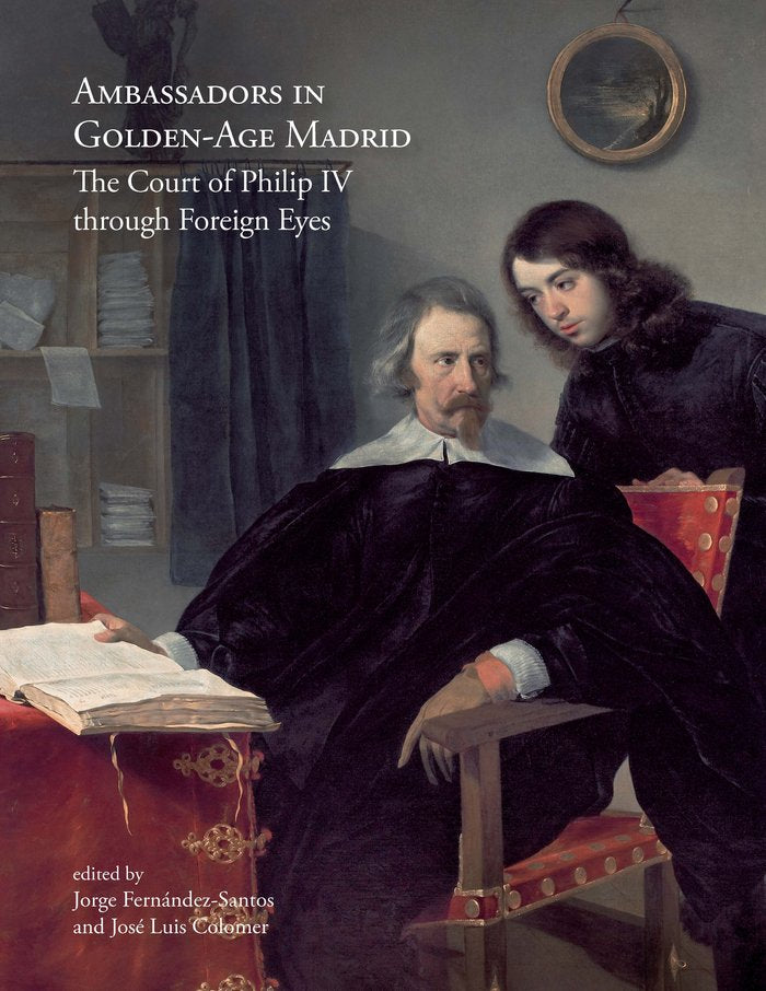 Ambassadors in Golden-Age Madrid. The Court of Philip IV through Foreign Eyes | portada del libro