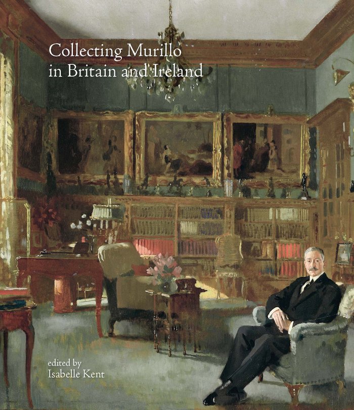 COLLECTING MURILLO IN BRITAIN AND IRELAND, de KENT, ISABELLE (COORD.) | portada del libro