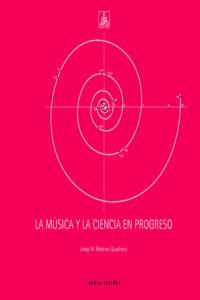 La música y la ciencia en progreso, de Mestres Quadreny, Josep M. | portada del libro