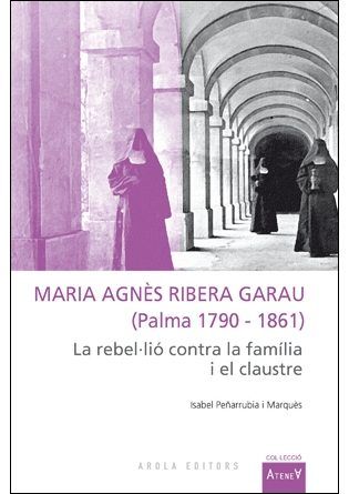 Maria Agn?s Ribera Garau (Palma 1790-1861):, de Peñarrubia i Marquès, Isabel | portada del libro