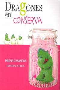 DRAGONES EN CONSERVA, de CASANOVA,MILENA | portada del libro