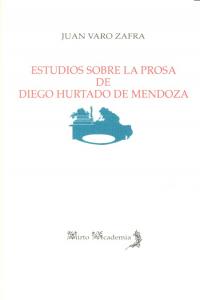ESTUDIOS SOBRE PROSA DE DIEGO HURTADO DE MENDOZA, de VARO ZAFRA,JUAN | portada del libro