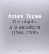 Antoni Tàpies, Del objeto a la escultura (1964-2002), de Tàpies | portada del libro