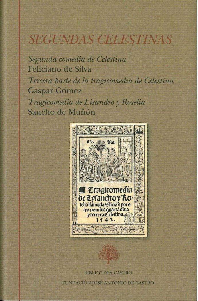 Segundas Celestinas: Segunda comedia de Celestina (Feliciano de Silva). Tercera parte de la tragicom, de De Silva, Feliciano 