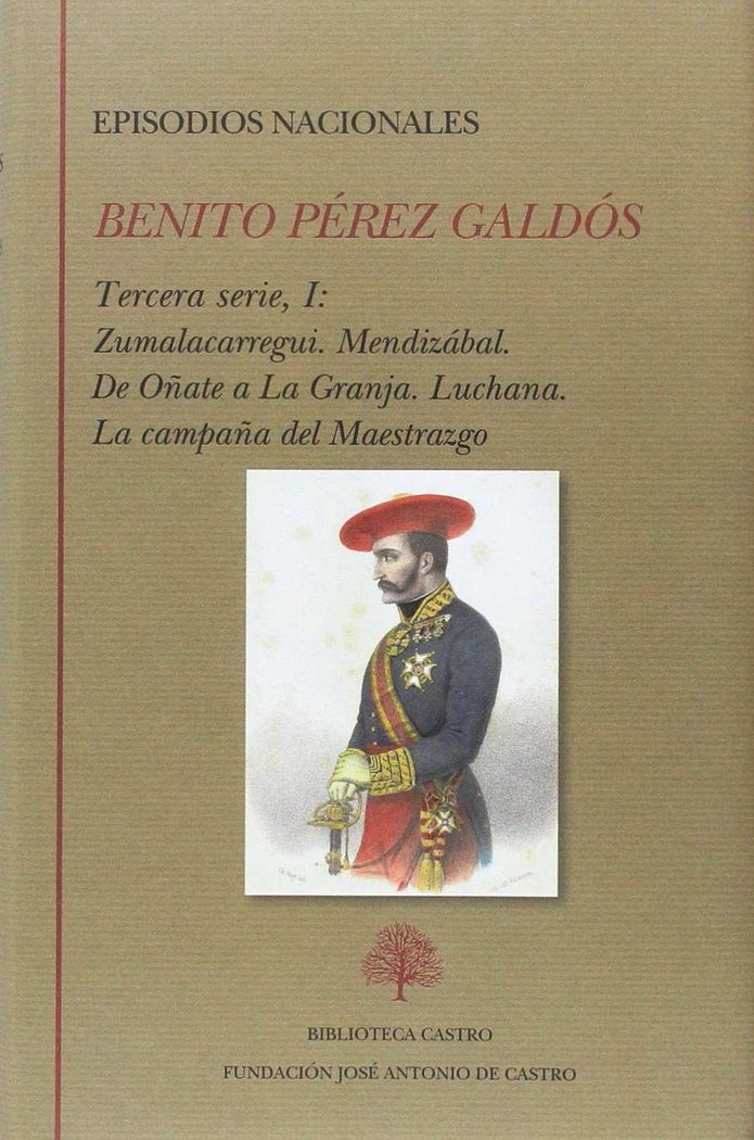 Episodios nacionales. Tercera serie I : Zumalacarregui. Mendizabal. De Oñate a La Granja. Luchana La, de Pérez Galdós | porta
