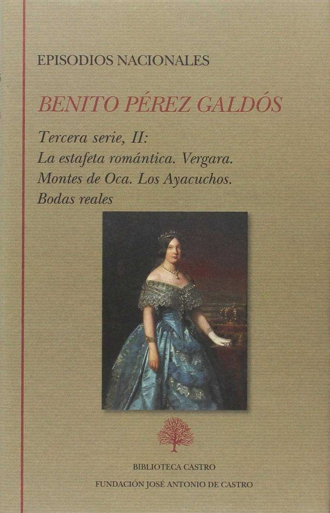 Episodios nacionales. Tercera serie II: La estafeta romántica. Vergara. Montes de Oca. Los Ayacuchos, de Pérez Galdós, Benito