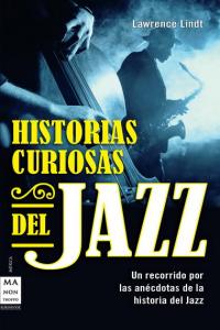 Historias curiosas del jazz, de Lindt, Lawrence | portada del libro