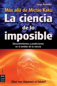 Ciencia de lo imposible, La, de Blaschke, Jorge | portada del libro