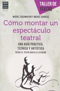 CÓMO MONTAR UN ESPECTÁCULO TEATRAL, de Casamayor | portada del libro